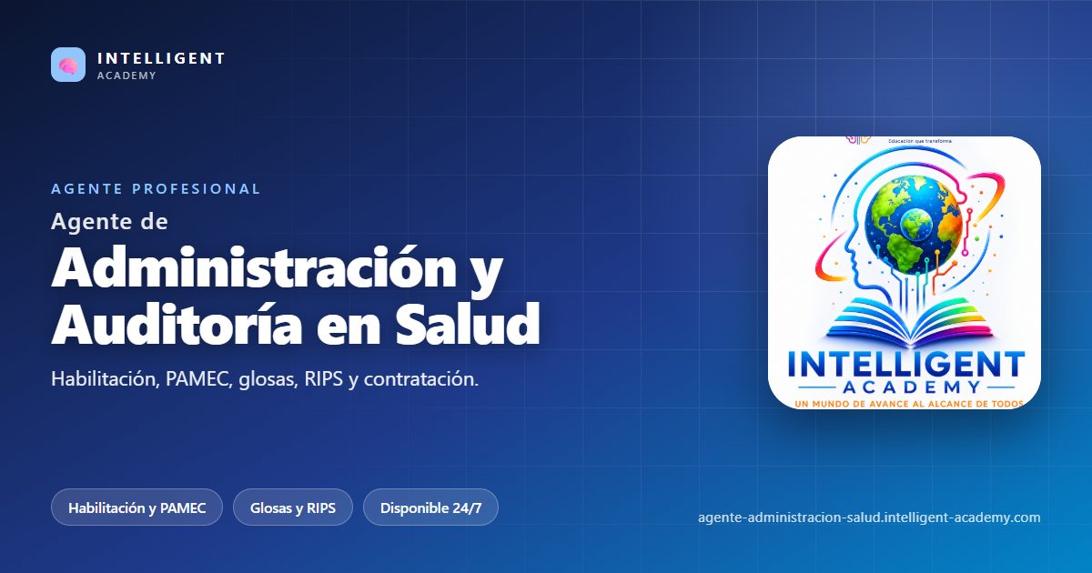 Agente Profesional de Administración y Auditoría en Salud — Intelligent Academy